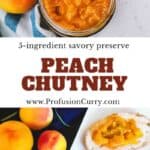 Peach Chutney Recipe with serving suggestions.
