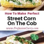 Pinterest image with text overlay for the recipe about how to make perfect street corn on the cob.